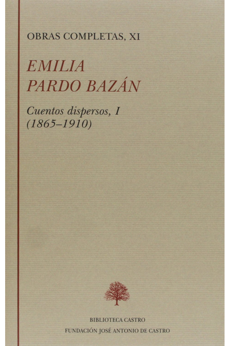 Obras Completas, Vol XI: Cuentos dispersos I (1865-1910)