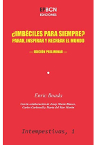 ¿Imbéciles para siempre?: Parar, inspirar y recrear el mundo (Intempestivas)