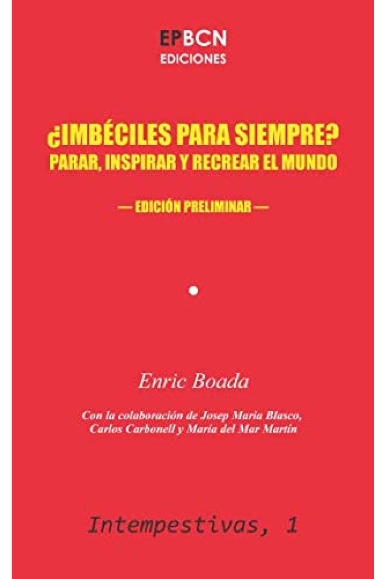 ¿Imbéciles para siempre?: Parar, inspirar y recrear el mundo (Intempestivas)