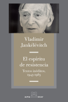 El espíritu de resistencia (Textos inéditos, 1943 -1983)