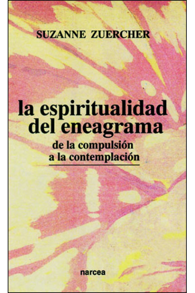 La espiritualidad del eneagrama. De la compulsión a la contemplación