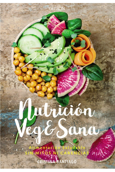 Nutrición veg&sana. Alimentación saludable sin mitos ni carencias