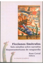 Ficciones limítrofes. Seis estudios sobre narrativa hispanoamericana de vanguardia.