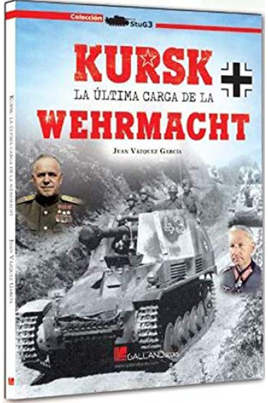 Kursk. La última carga de la Werhmacht