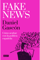 Fake news. Cómo acabar con la política española