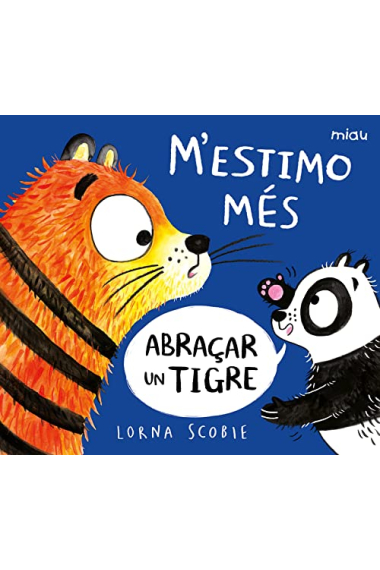 M'estimo més abraçar un tigre