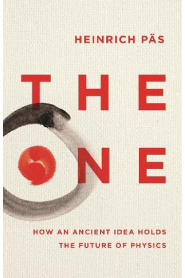 The One: How an Ancient Idea Holds the Future of Physics