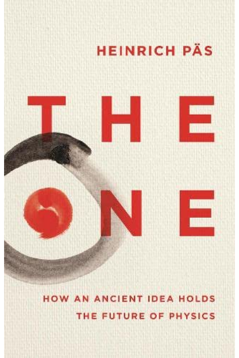 The One: How an Ancient Idea Holds the Future of Physics