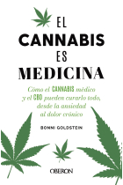 El cannabis es medicina. Cómo el canabis medicinal y el CBD pueden curarlo todo, desde la ansiedad al dolor crónico