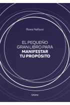 El pequeño gran libro para manifestar tu propósito