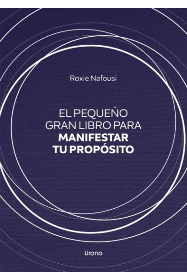 El pequeño gran libro para manifestar tu propósito