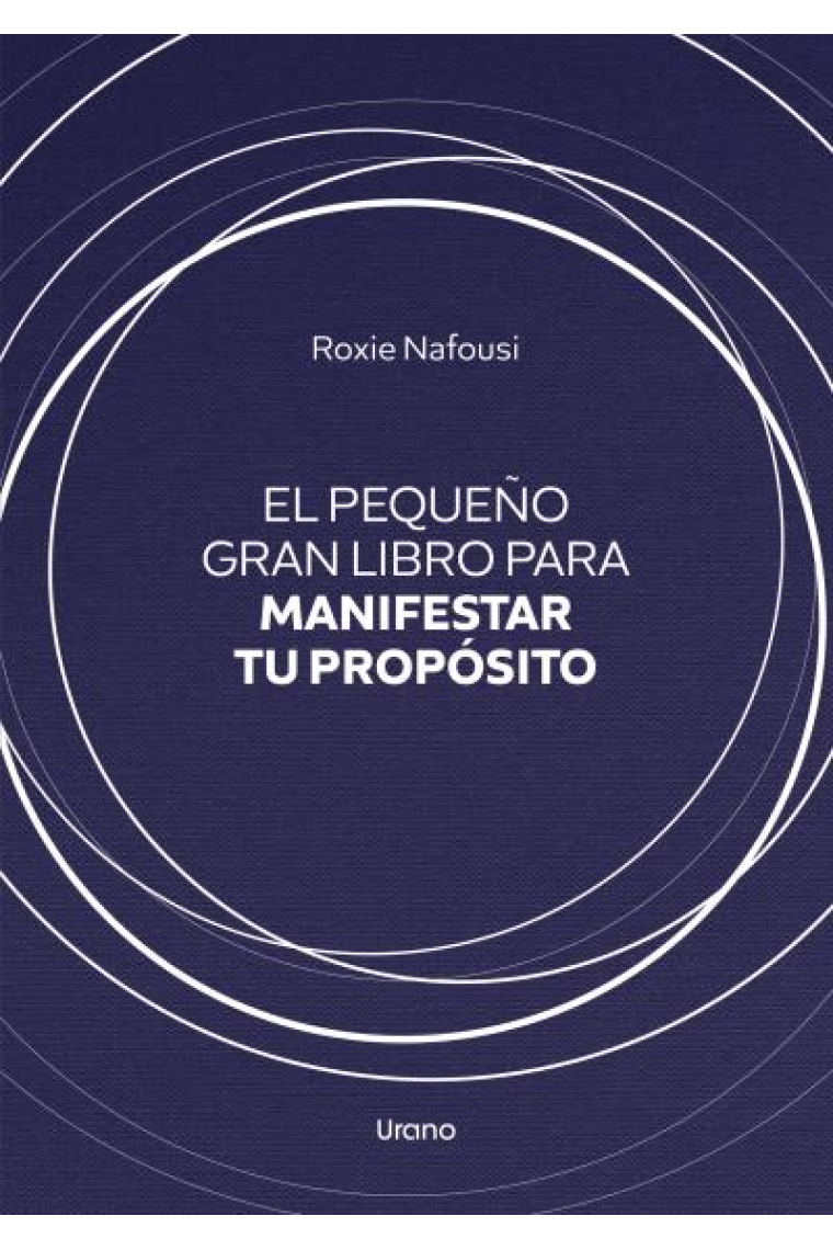 El pequeño gran libro para manifestar tu propósito