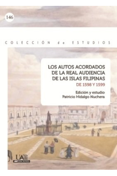 Los autos acordados de la Real Audiencia de las Islas Filipinas de 1598 y 1599