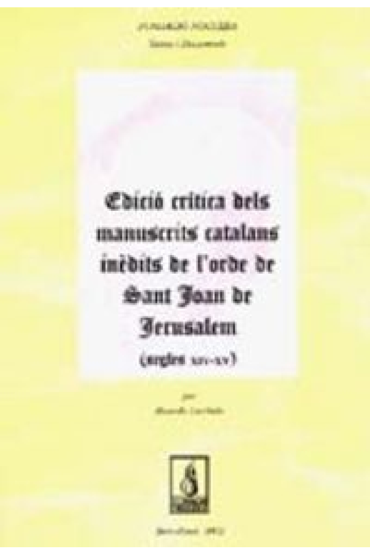 Edició crítica dels manuscrits catalans inèdits de l'orde de Sant Joan de Jerusalem (s. XIV-XV)