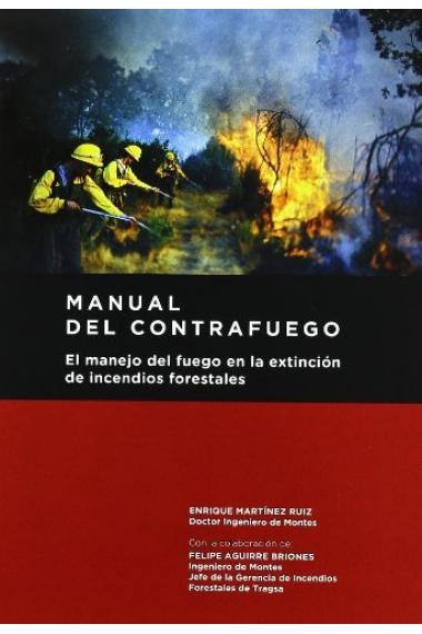 Manual del contrafuego. EL manejo del fuego en la extinción de incendios forestales. 2ª ed.