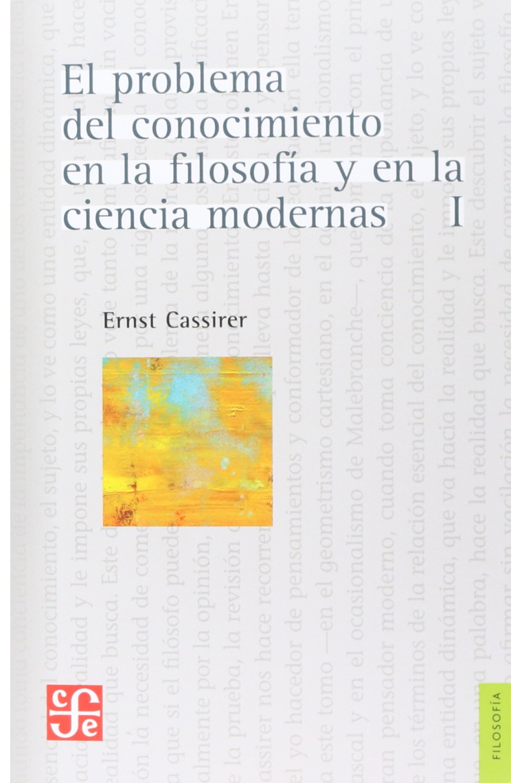 El problema del conocimiento en la filosofía y en la ciencia modernas, I: El renacer del problema del conocimiento, el descubrimiento del concepto de la naturaleza, los fundamentos del idealismo