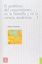 El problema del conocimiento en la filosofía y en la ciencia modernas, I: El renacer del problema del conocimiento, el descubrimiento del concepto de la naturaleza, los fundamentos del idealismo