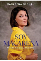 Soy Macarena. Mi vida, mis ideas, mi camino