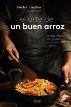 El arte de un buen arroz. Recetas infalibles para paellas, socarrats, melosos y demás