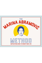 The Marina Abramovi Method. Instruction Cards to Reboot Your Life