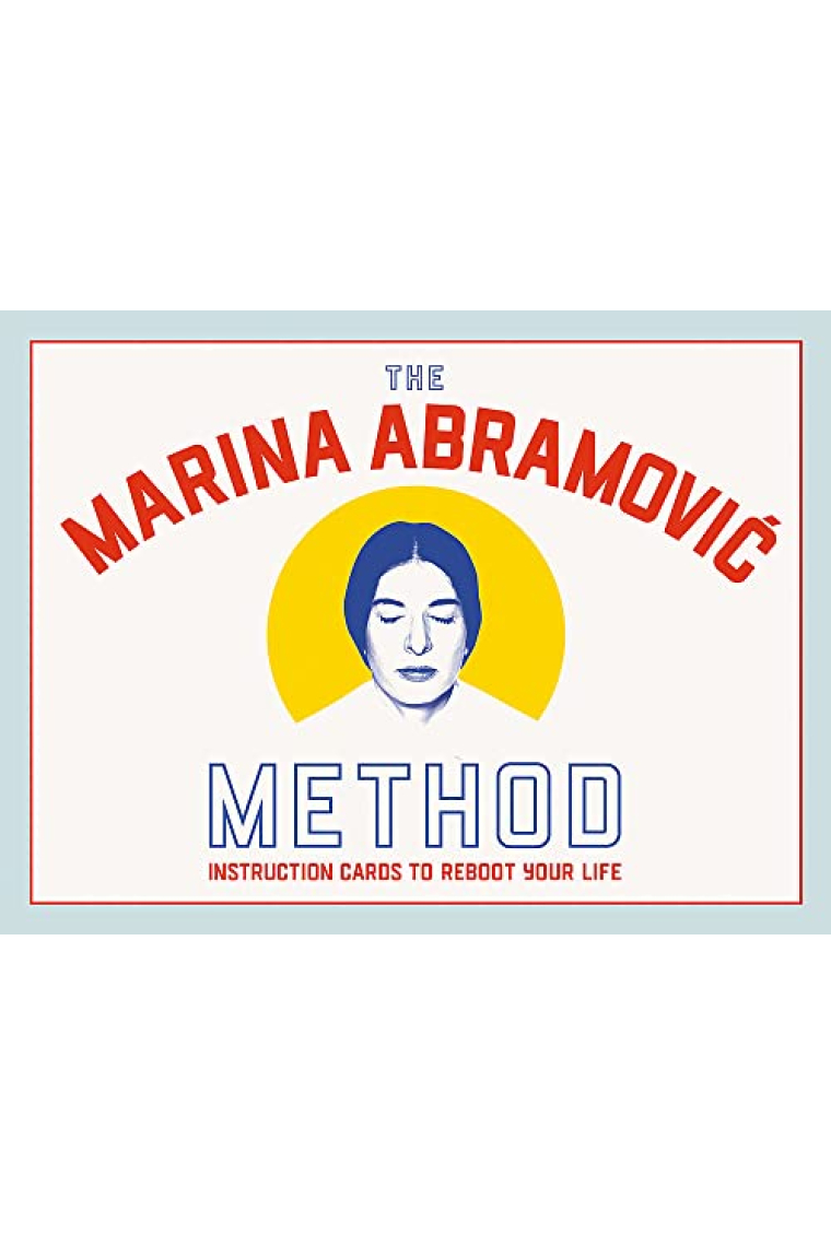 The Marina Abramovi Method. Instruction Cards to Reboot Your Life