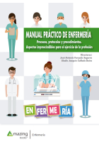 Manual práctico de enfermería. Procesos, protocolos y procedimientos. Aspectos imprescindibles para el ejercicio de la profesión