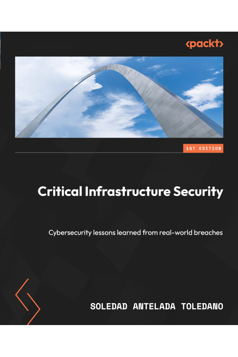 Critical Infrastructure Security: Cybersecurity lessons learned from real-world breaches