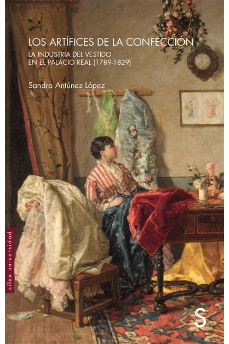 Los artífices de la confección. La industria del vestido en el Palacio Real (1789-1829)