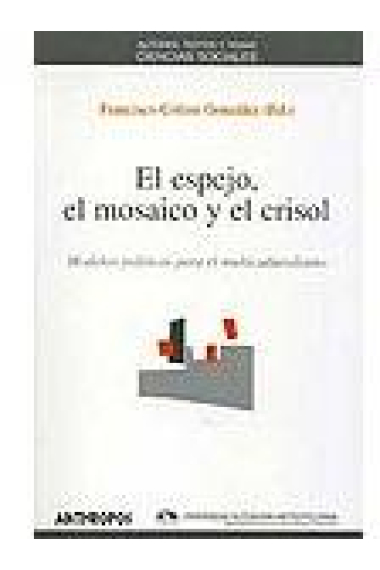 El espejo, el mosaico y el crisol. Modelos políticos para el multiculturalismo