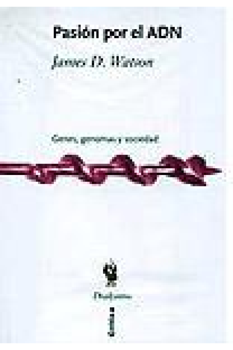 Pasión por el ADN  : genes, genoma y sociedad