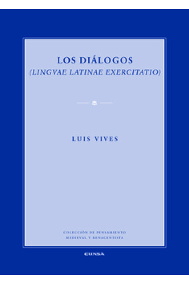 Los Diálogos / Linguae latinae exercitatio (Edición bilingue)