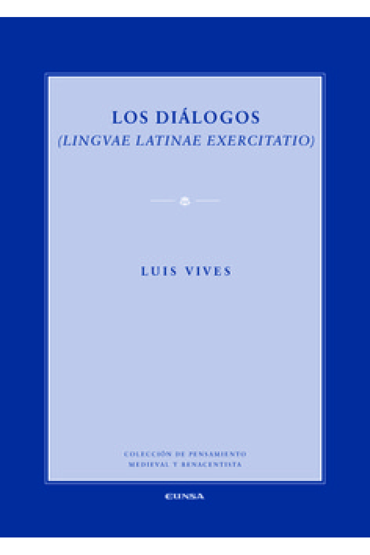 Los Diálogos / Linguae latinae exercitatio (Edición bilingue)