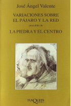 Variaciones sobre el pájaro y red ; precedido de La piedra y el centro