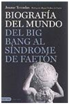 Biografía del mundo. Del big bang al síndrome de Faetón