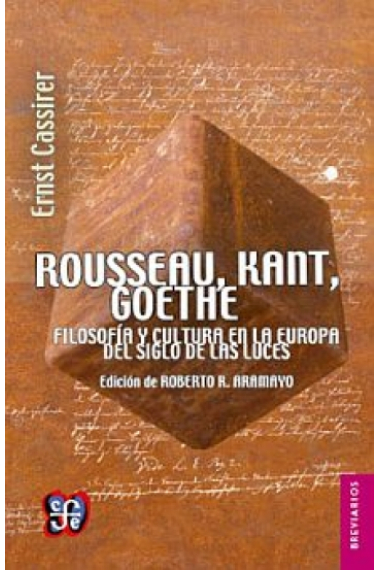 Rousseau, Kant, Goethe: filosofía y cultura en la Europa del Siglo de las Luces