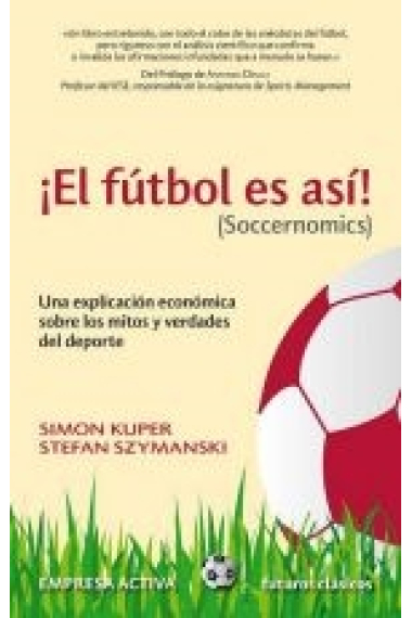 ¡ El fútbo es así !  ( Soccernomics)