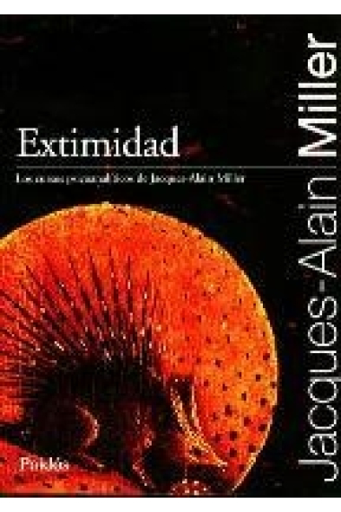 Extimidad. Los cursos psicoanalíticos de Jacques-Alain Miller