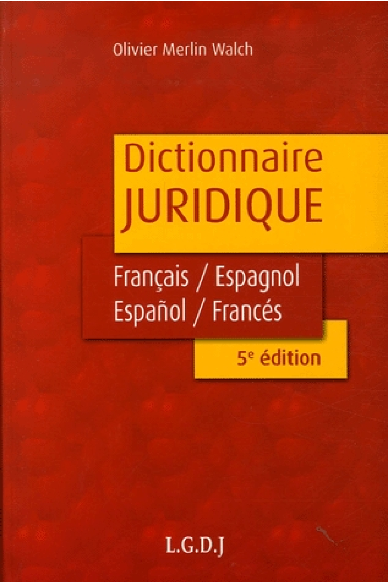 Dictionnaire Juridique. Français-Espagnol/Espagnol-Français (5e Édition)