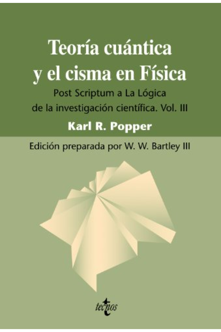 Teoría cuántica y el cisma en Física (Post Scriptum a la Lógica de la investigación científica, vol. III)