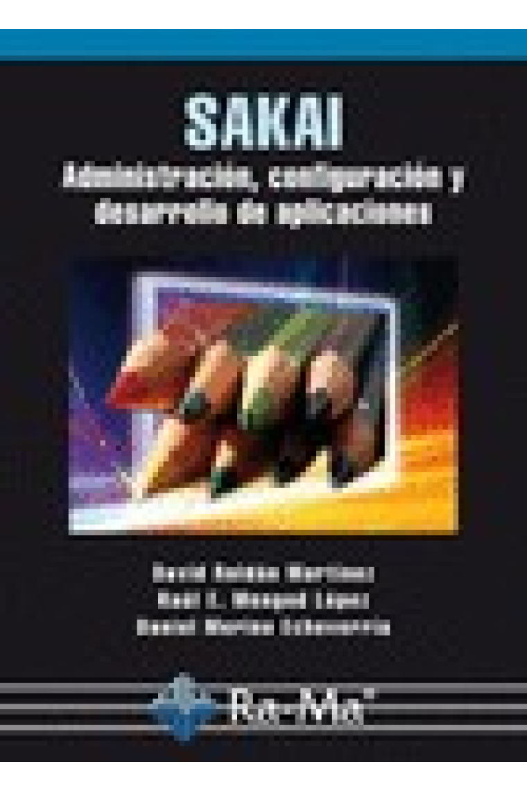 Sakai. Administración, configuración y desarrollo de aplicaciones
