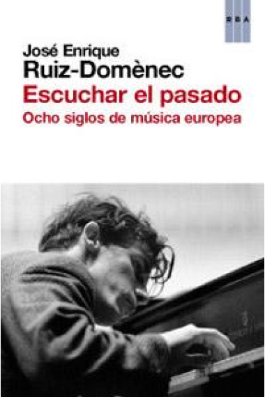 Escuchar el pasado. Ocho siglos de música europea