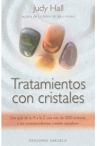 Tratamientos Con Cristales: Una Guía de la A A la Z Con Más de 1.200 Síntomas y Sus Correspondientes Cristales Sanadores