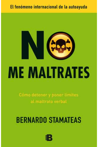 No me maltrates. Como detener y poner limites al maltrato verbal