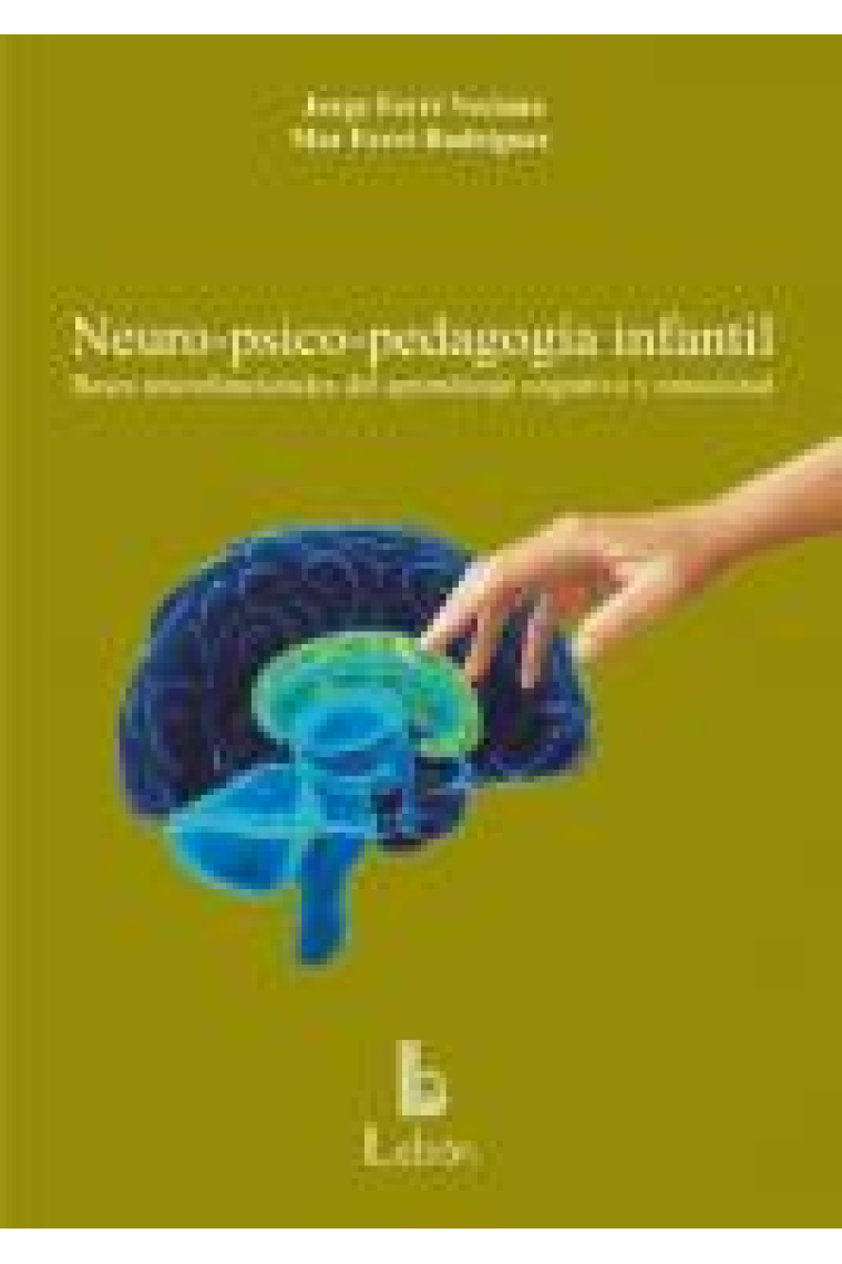 Neuro-psico-pedagogía infantil. Bases neurofuncionales del aprendizaje cognitivo y emocional