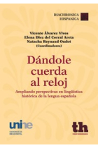 Dándole cuerda al reloj. Ampliando perspectivas en lingüística histórica de la lengua española