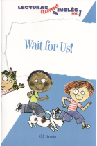 Wait for Us! Lecturas graduadas en inglés, nivel 1