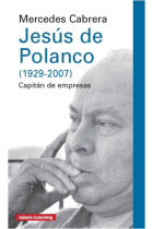 Jesús de Polanco (1929-2007). Capitán de empresas