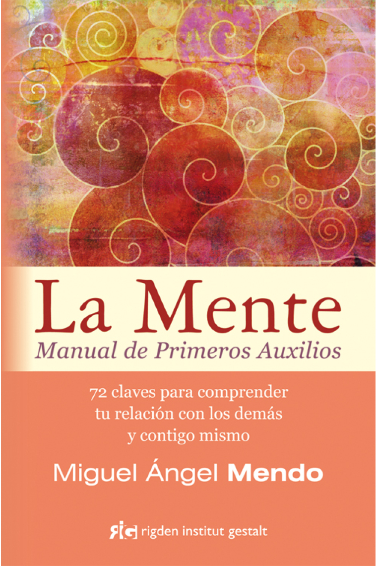 La mente. Manual de primeros auxilios.72 claves para comprender tu relación con los demás y contigo mismo