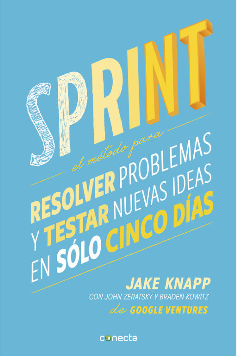 Sprint. El Metodo para resolver problemas y testar nuevas ideas en solo cinco días