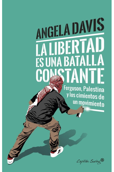 La libertad es una batalla constante. Ferguson, Palestina y los cimientos de un movimiento